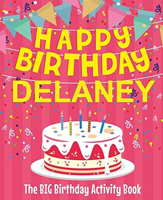 Happy Birthday Delaney - The Big Birthday Activity Book: Personalized Children's Activity Book-..