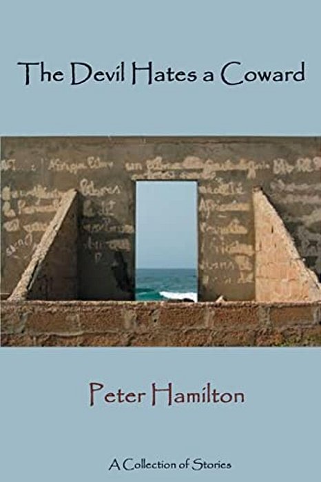 The Devil Hates A Coward: A Collection Of Stories-..