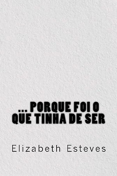 ... Porque Foi O Que Tinha De Ser-..