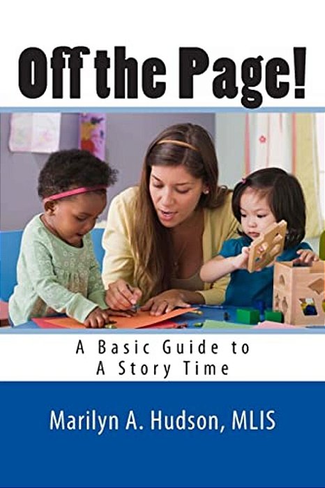 Off The Page!: A Basic Guide To A Story Time-..