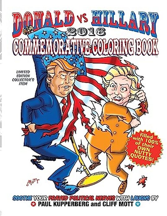 Donald Vs Hillary 2016 Commemorative Coloring Book: Limited Edition Collector's Edition-..