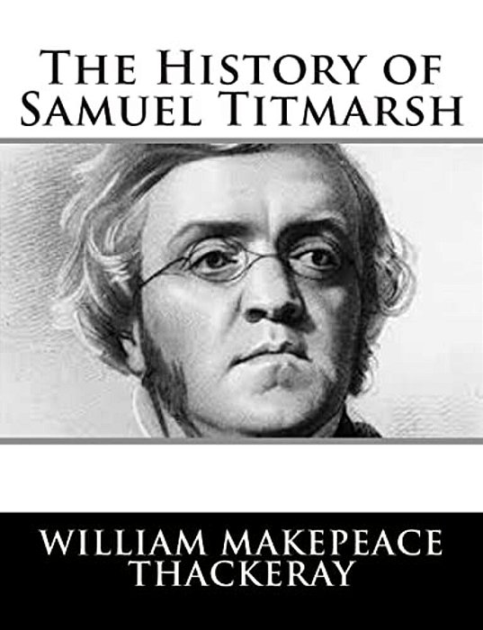 The History Of Samuel Titmarsh-..