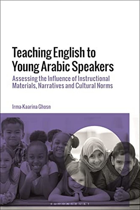 Teaching English To Young Arabic Speakers: Assessing The Influence Of Instructional Materials, Narratives And Cultural Norms-..