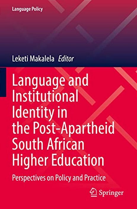 Language And Institutional Identity In The Post-Apartheid South African Higher Education: Perspectives On Policy And Practice-..