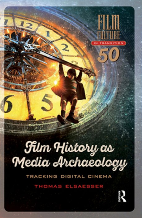 Film History As Media Archaeology: Tracking Digital Cinema-..