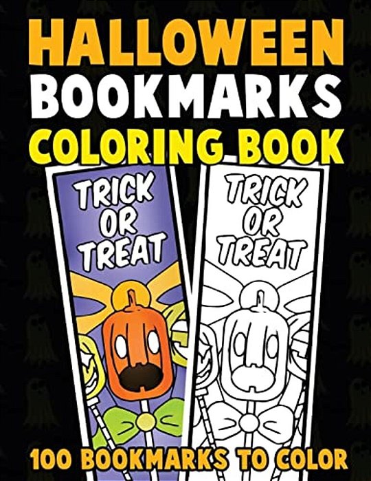 Halloween Bookmarks Coloring Book: 100 Bookmarks To Color: Spooky Fall Coloring Activity Book For Kids, Adults And Seniors Who Love Reading-..