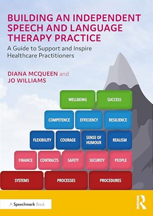 Building An Independent Speech And Language Therapy Practice: A Guide To Support And Inspire Healthcare Practitioners-..