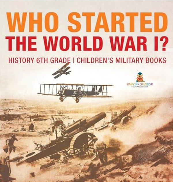 Who Started World War 1? History 6Th Grade Children's Military Books-..