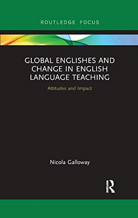 Global Englishes And Change In English Language Teaching: Attitudes And Impact-..
