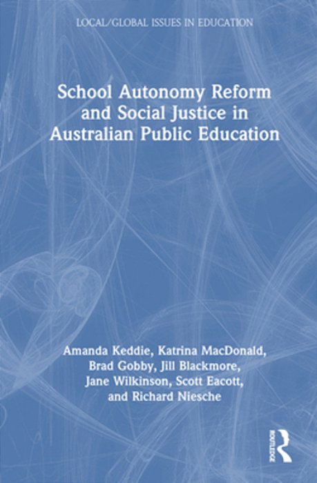 School Autonomy Reform And Social Justice In Australian Public Education-..