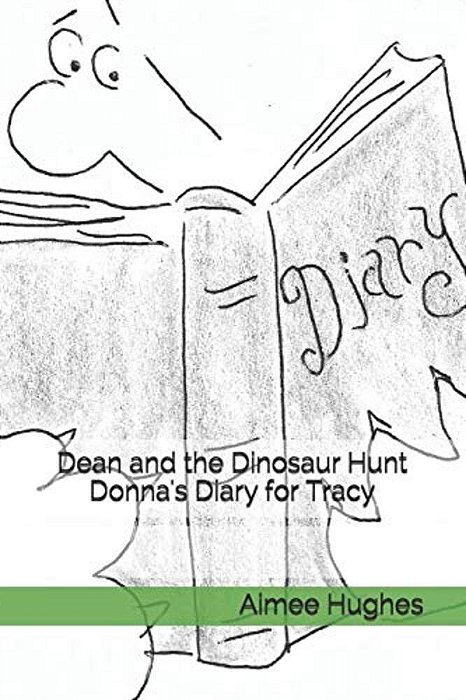 Dean And The Dinosaur Hunt Donna's Diary For Tracy-..