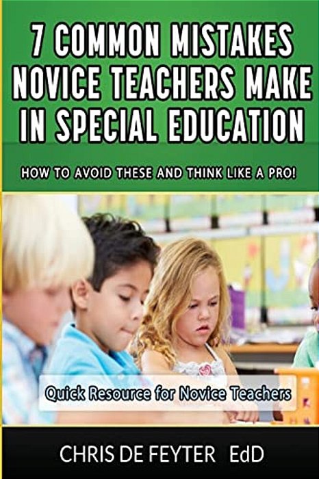 7 Common Mistakes Novice Teachers Make In Special Education: How To Avoid These And Think Like A Pro-..