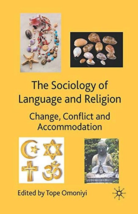 The Sociology Of Language And Religion: Change, Conflict And Accommodation-..