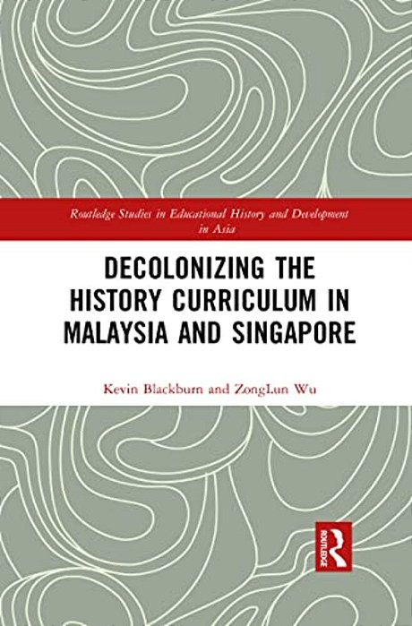 Decolonizing The History Curriculum In Malaysia And Singapore-..