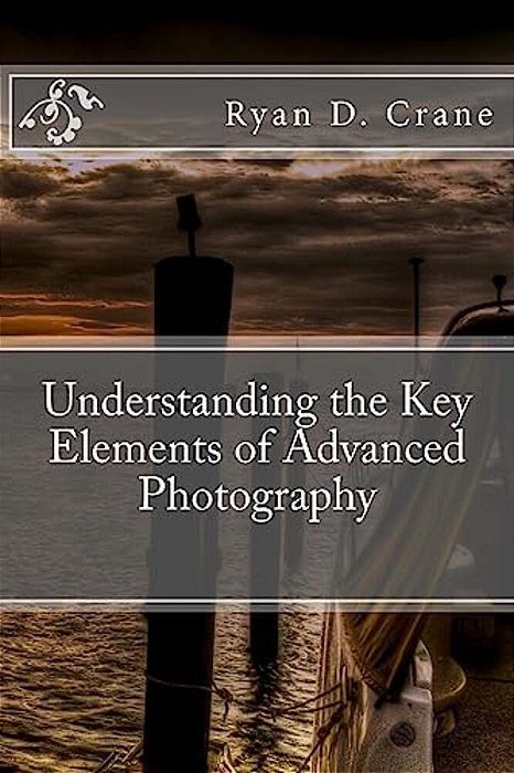 Understanding The Key Elements Of Advanced Photography-..