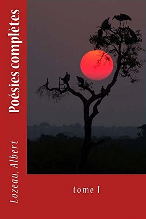 Poésies Complètes: Tome I-..
