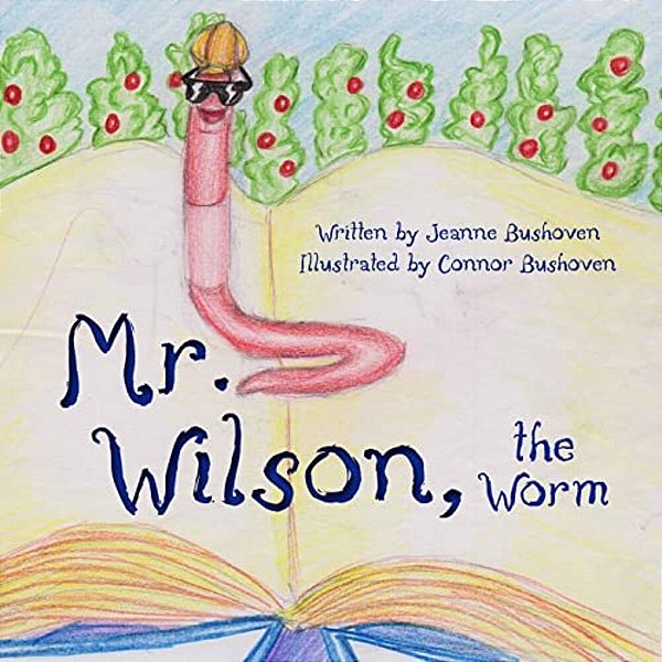 Mr. Wilson The Worm: My Father's World-..