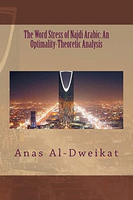 The Word Stress Of Najdi Arabic: An Optimality-Theoretic Analysis-..