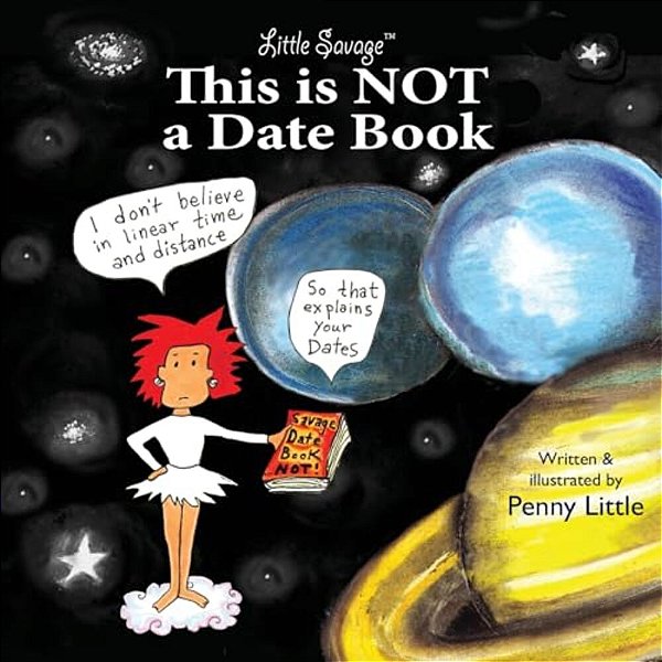 This Is Not A Datebook: Little Savage Explore Space-Time And Relationships-..