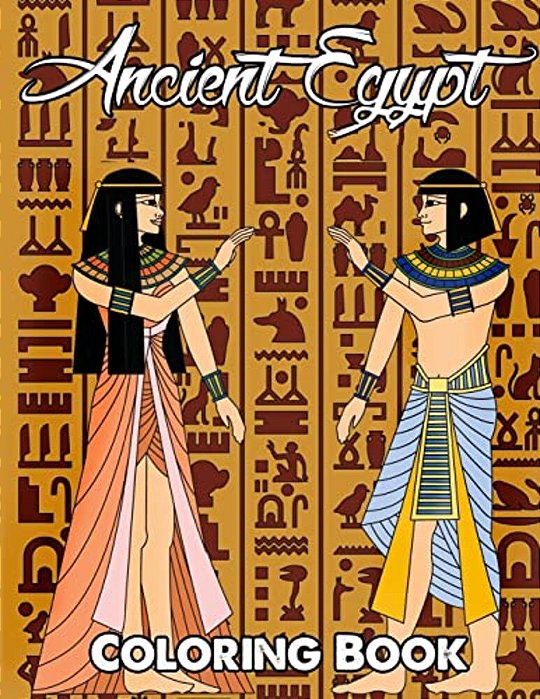 Ancient Egypt Coloring Book: Relieve Stress And Have Fun With Egyptian Symbols, Gods, Mythology, Hieroglyphics, And Pharaohs-..