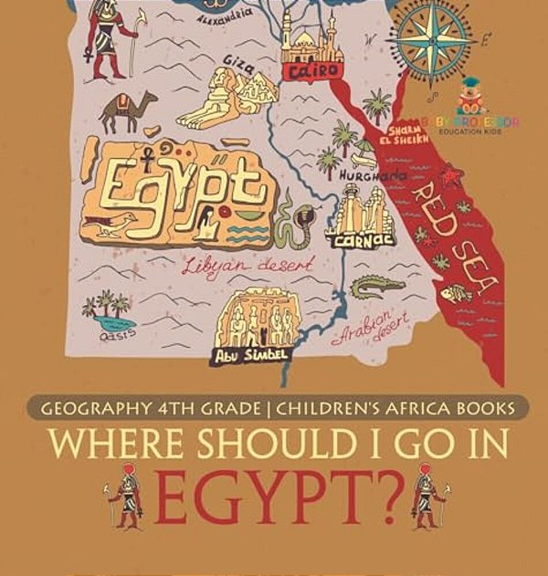 Where Should I Go In Egypt? Geography 4Th Grade Children's Africa Books-..