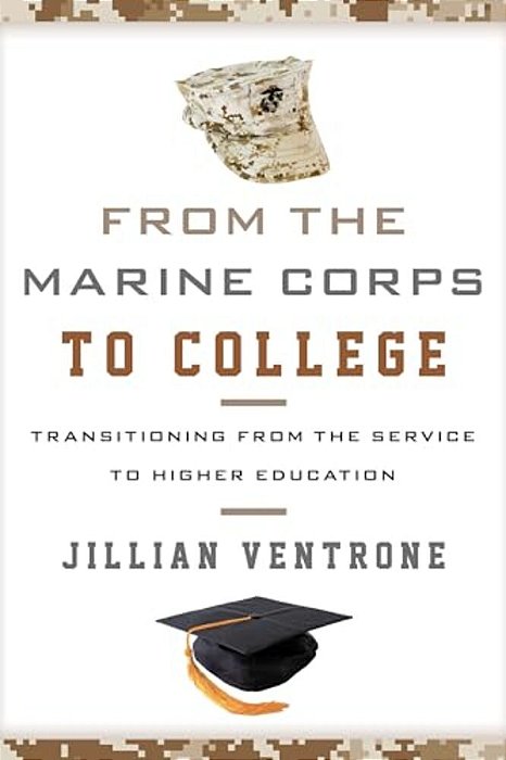 From The Marine Corps To College: Transitioning From The Service To Higher Education-..