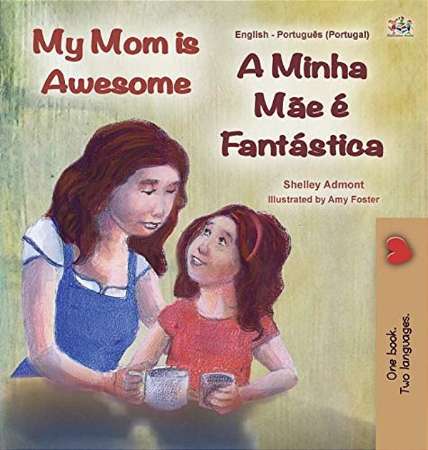 My Mom Is Awesome (English Portuguese Bilingual Children's Book - Portugal): European Portuguese-..