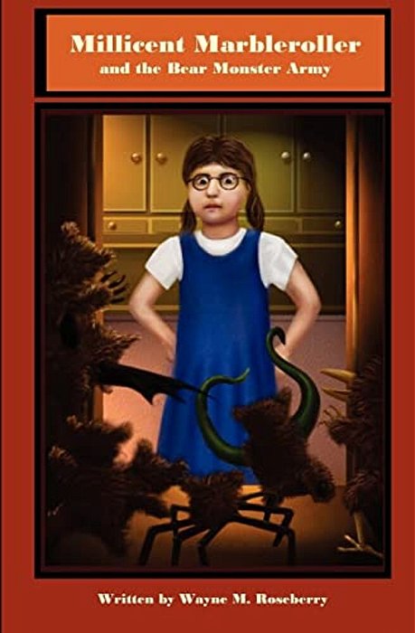 Millicent Marbleroller And The Bear Monster Army: Second Book In The Adventures Of Millicent Marbleroller Series. -..