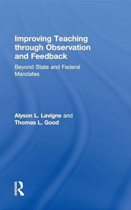 Improving Teaching Through Observation And Feedback: Beyond State And Federal Mandates-..