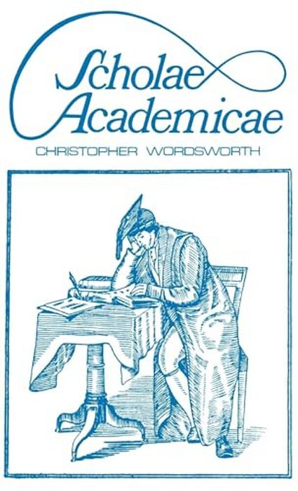 Scholae Academicae: Some Account Of The Studies At The English Universities In The 18Th Century-..