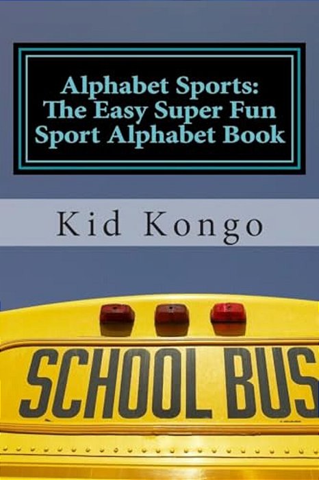 Alphabet Sports: The Easy Super Fun Sport Alphabet Book-..