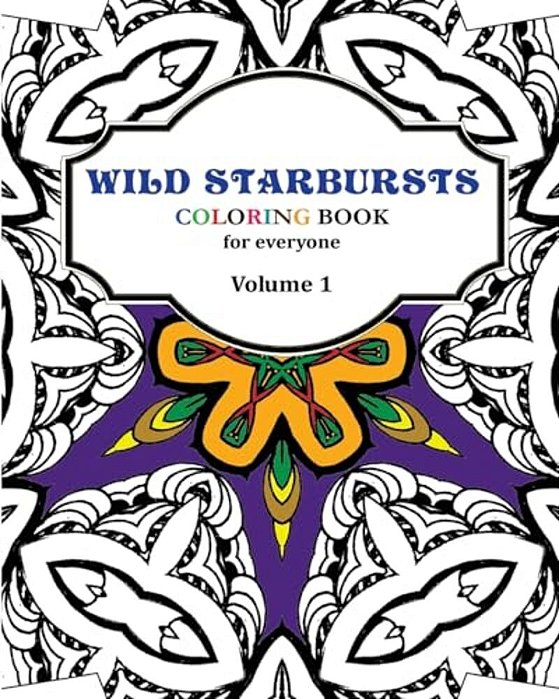 Wild Starbursts Coloring Book For Everyone: Wild Starbursts-..