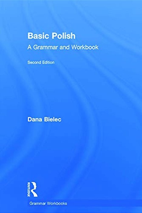Basic Polish: A Grammar And Workbook-..