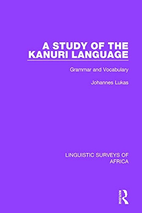 A Study Of The Kanuri Language: Grammar And Vocabulary-..