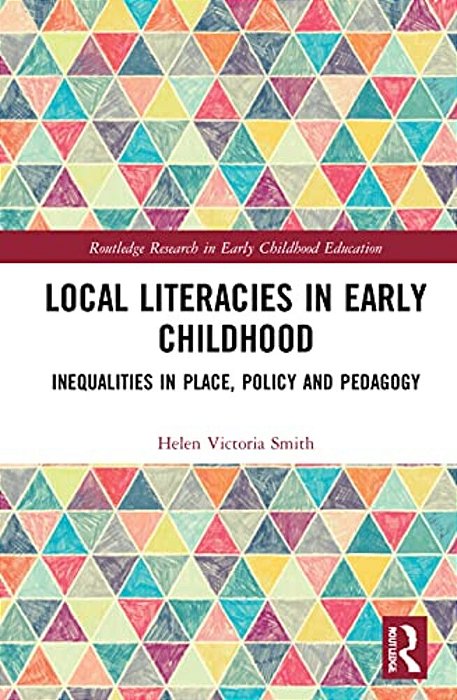 Local Literacies In Early Childhood: Inequalities In Place, Policy And Pedagogy-..