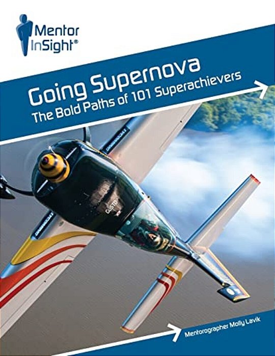 Going Supernova: The Bold Paths Of 101 Superachievers-..