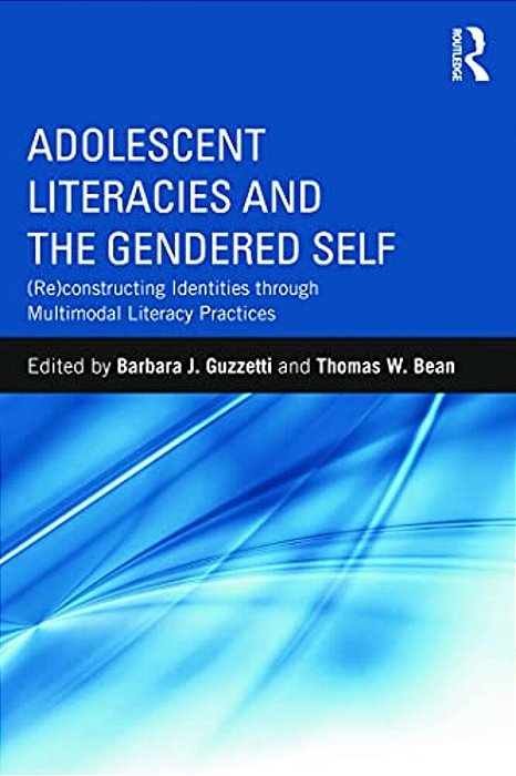 Adolescent Literacies And The Gendered Self: (Re)constructing Identities Through Multimodal Literacy Practices-..