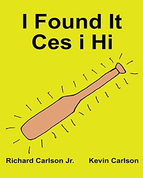 I Found It Ces I Hi: Children's Picture Book English-Welsh (Bilingual Edition) (Www. Rich. Center)-..