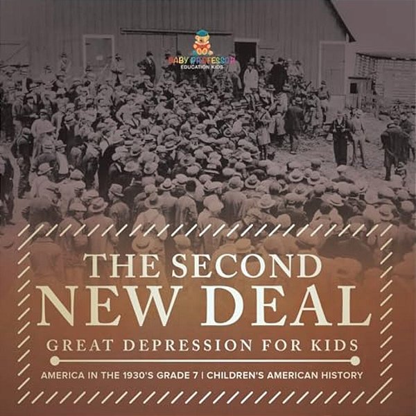 The Second New Deal Great Depression For Kids America In The 1930'S Grade 7 Children's American History-..