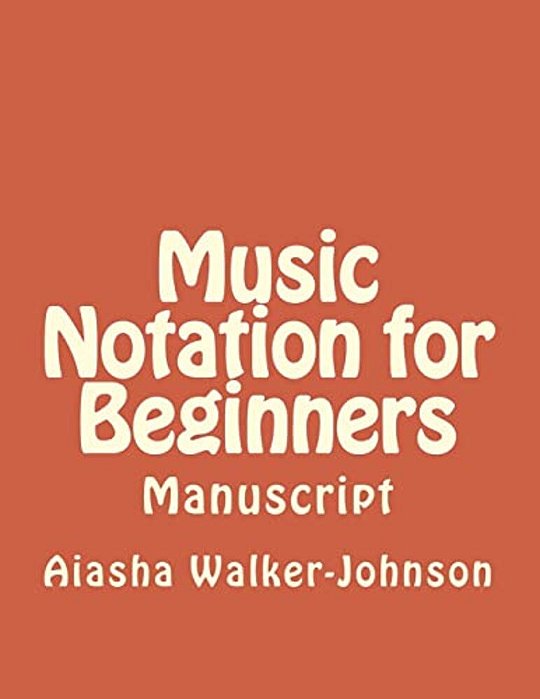 Music Notation For Beginners: Manuscript-..