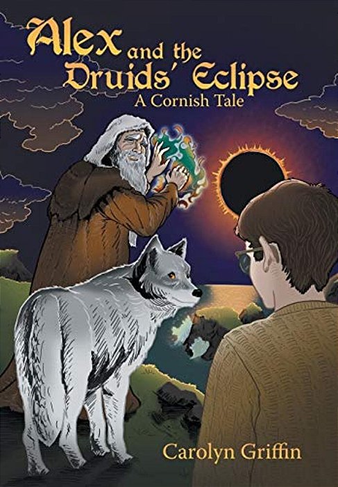 Alex And The Druids' Eclipse: A Cornish Tale-..