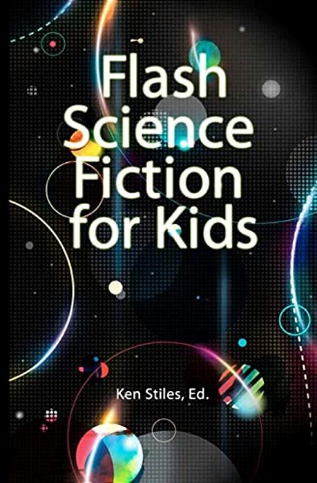 Flash Science Fiction For Kids: An Anthology-..