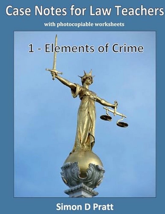Case Notes For Law Teachers: Elements Of Crime: Actus Reus, Mens Rea And Strict Liability-..