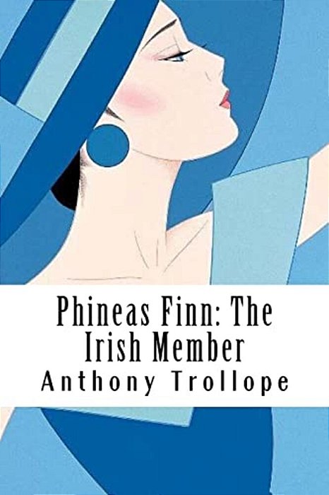 Phineas Finn: The Irish Member-..