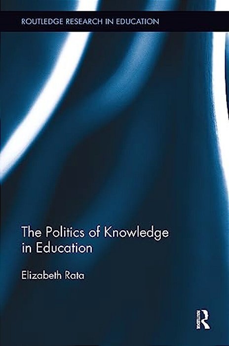 The Politics Of Knowledge In Education-..