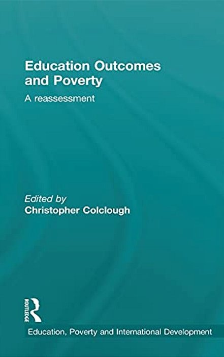 Education Outcomes And Poverty: A Reassessment-..
