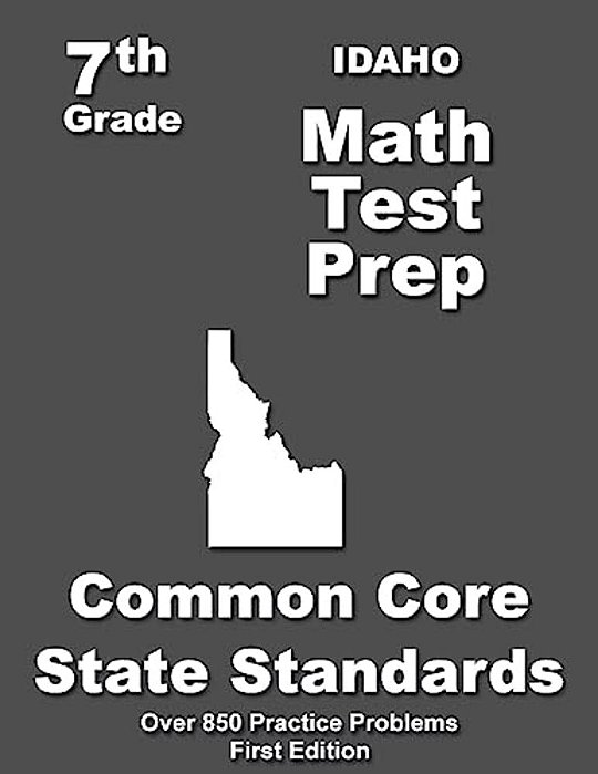 Idaho 7Th Grade Math Test Prep: Common Core Learning Standards-..