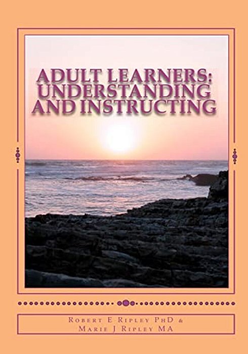 Adult Learners: Understanding And Instructing-..