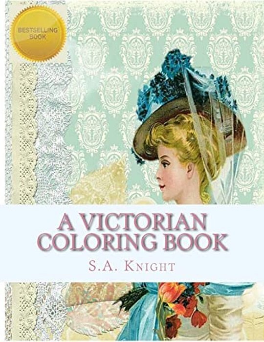 A Victorian Coloring Book: Relax And Unwind With This Beautiful Coloring Book With Images From The Victorian Era. -..