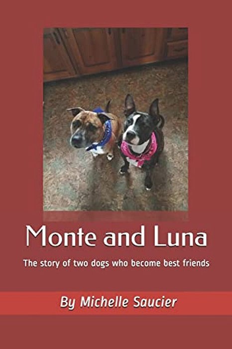 Monte And Luna: The Story Of Two Dogs Who Become Best Friends-..